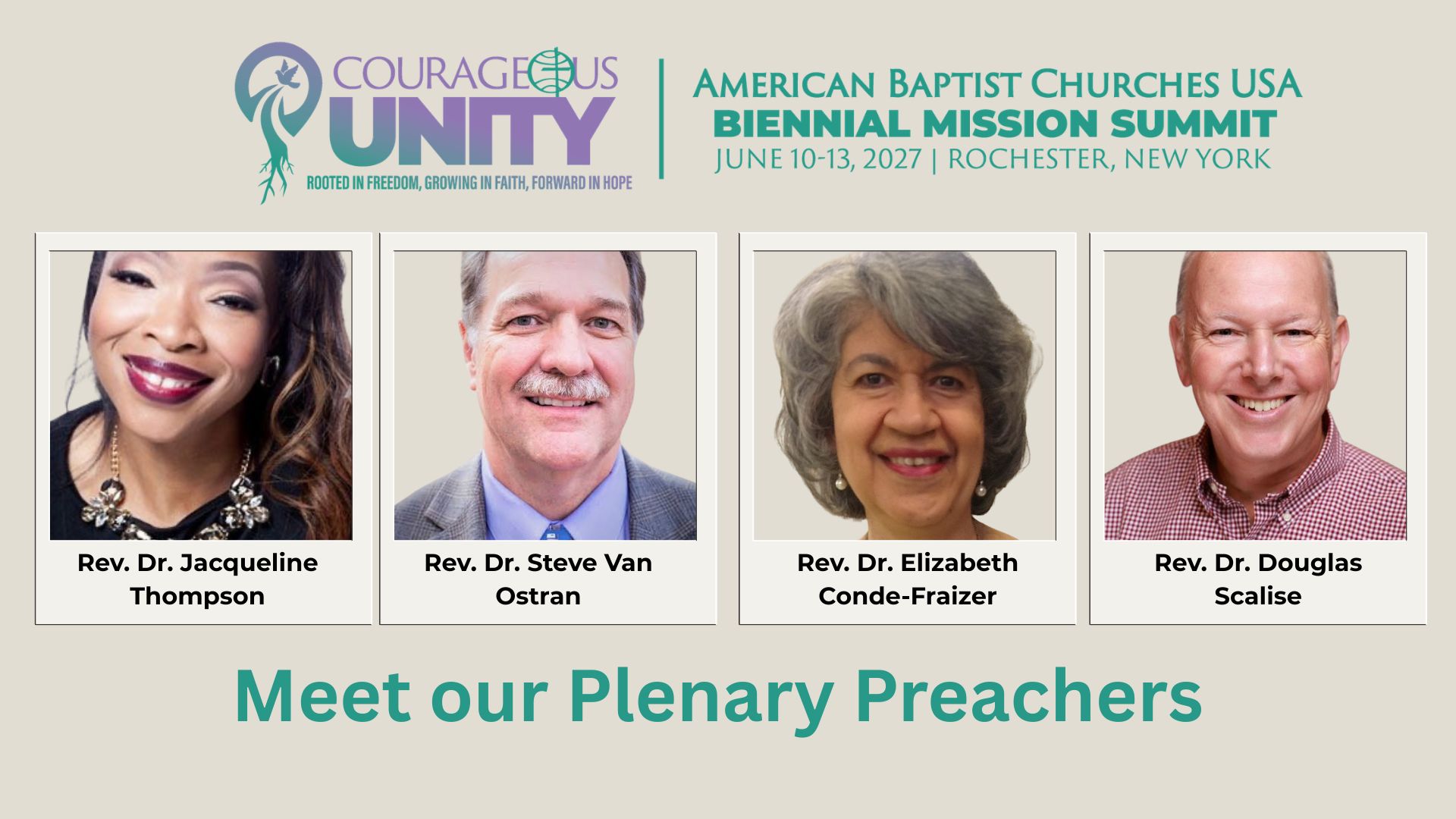 Meet our Plenary Preachers — 2027 Biennial Mission Summit, Courageous Unity: Rooted in Freedom, Growing in Faith, Forward in Hope. June 10–13, 2027, Rochester, New York. Rev. Dr. Jacqueline Thompson, Rev. Dr. Steve Van Ostran, Rev. Dr. Elizabeth Conde-Frazier and Rev. Dr. Douglas Scalise.